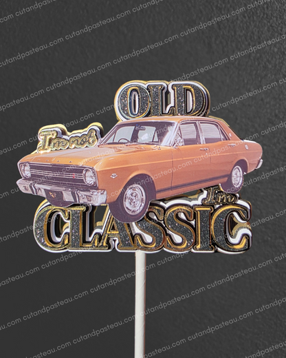 I'm not OLD I'm CLASSIC Car Cake Topper